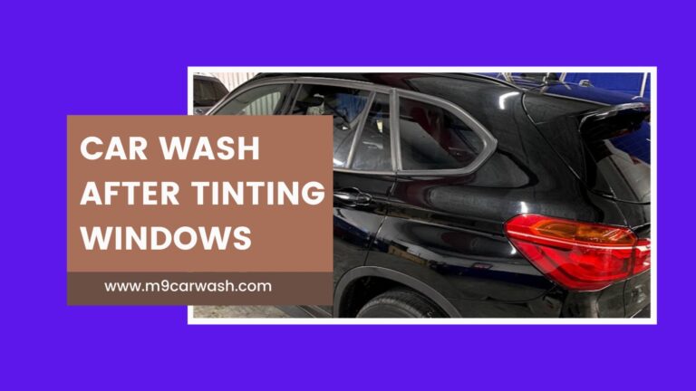 Can I Wash My Car After Tinting (2 Days) Windows: How to Wash at Home