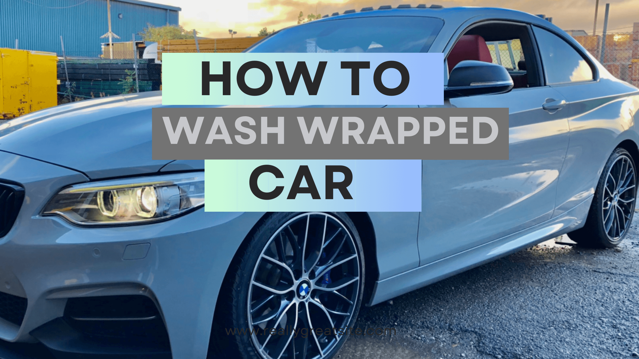 How to Wash Wrapped Car