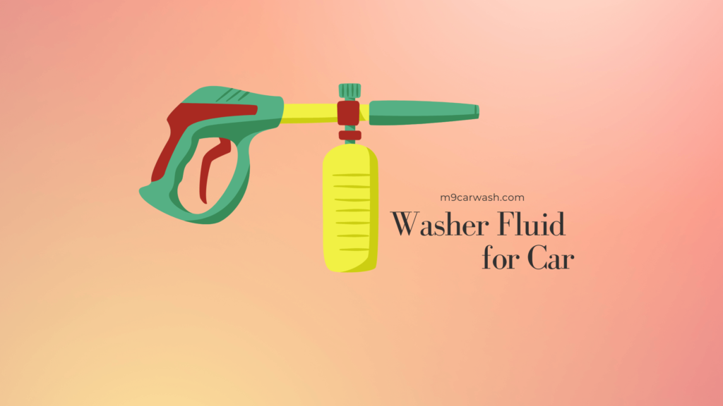 What is Washer Fluid for Car and How to Use It Effectively