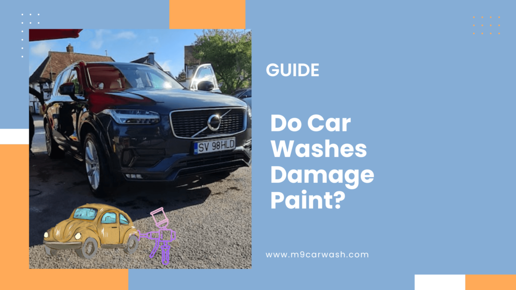 Do Car Washes Damage Paint? Automatic vs Hand Wash