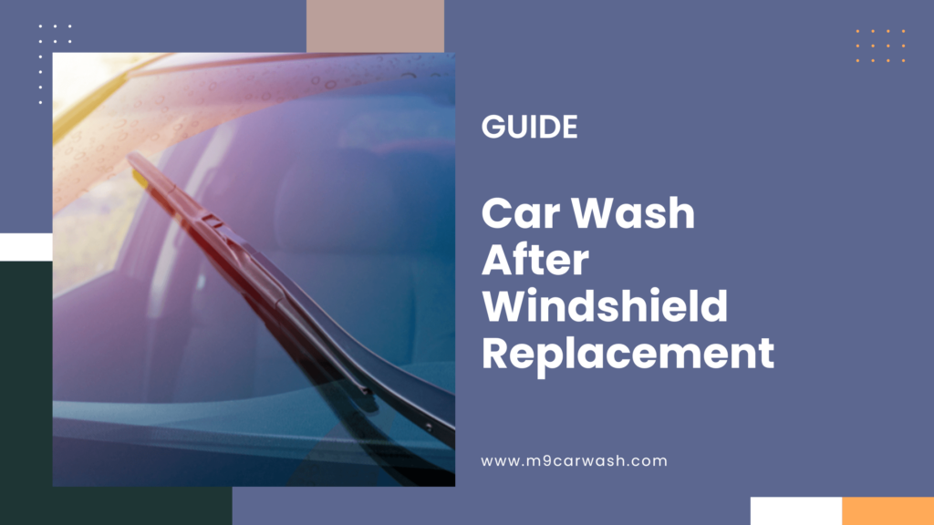 Car Wash After Windshield Replacement